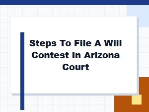 Steps to File a Will Contest in Arizona Court