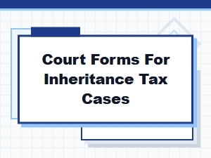 Court Forms for Inheritance Tax Cases