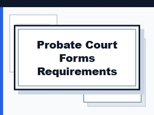 Probate Court Forms and Inheritance Tax Guidelines