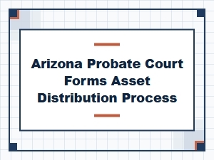 Arizona Probate Asset Distribution Process