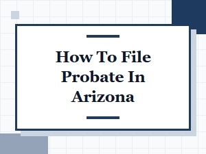 How to File Probate in Arizona